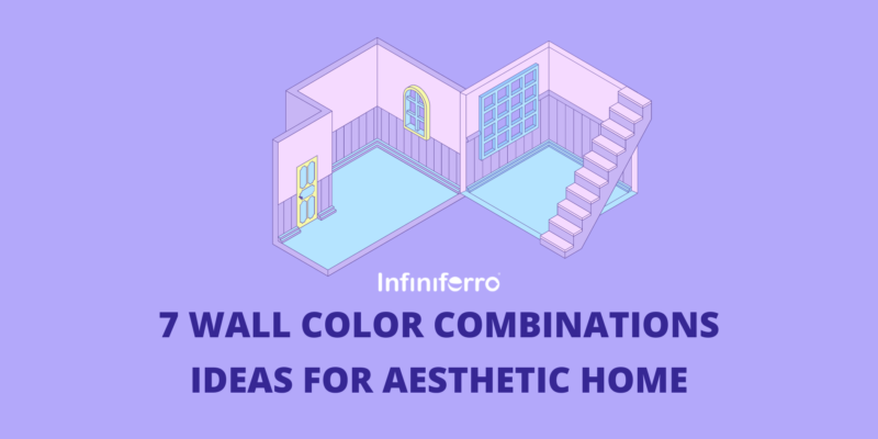 7 Wall Color Combinations Ideas for Aesthetic Home