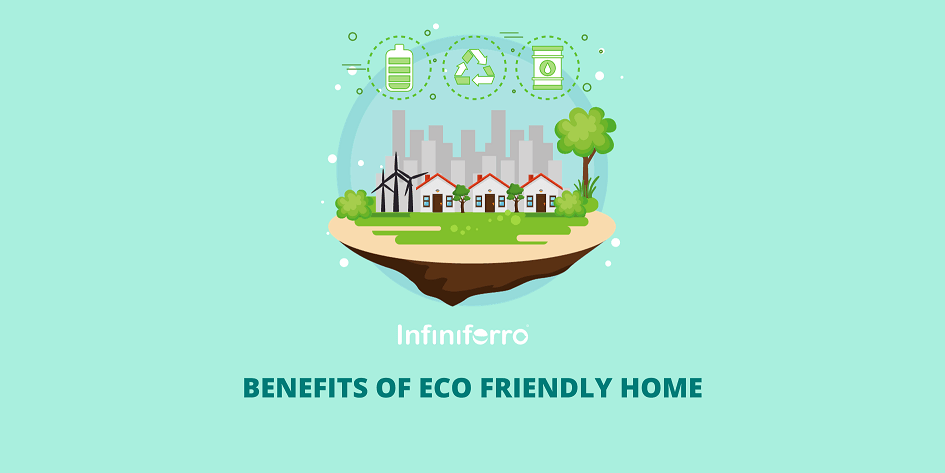 Benefits of Eco-Friendly Home