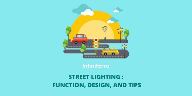 Street Lighting: Function, Design, and Tips