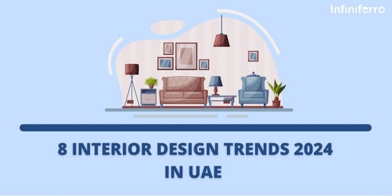 8 Interior Design Trends 2024 in UAE - Infiniferro