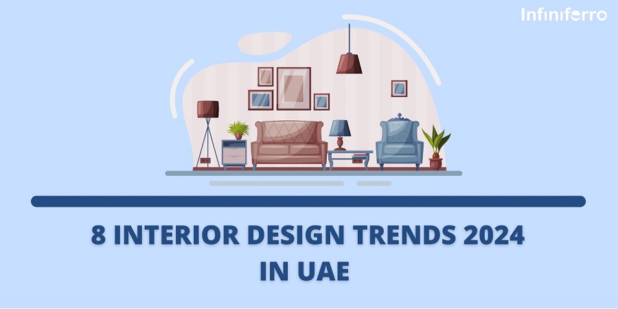 8 Interior Design Trends 2024 in UAE