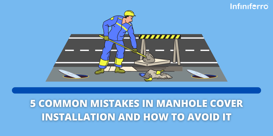 5 Common Mistakes in Manhole Cover Installation and How to Avoid It