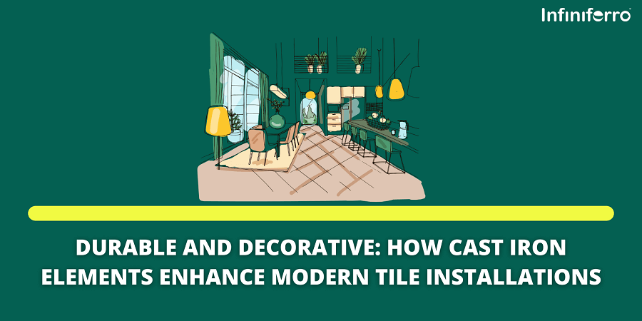 How Cast Iron Elements Enhance Modern Tile Installations